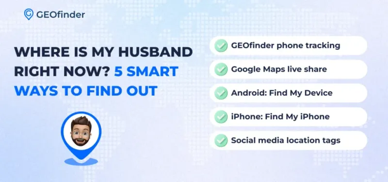 Where Is My Husband Right Now? 5 Smart Ways to Find Out listed by GEOfinder
Where Is My Husband Right Now? 5 Smart Ways to Find Out listed by GEOfinder
