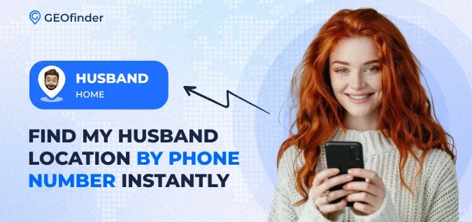 Find My Husband Location by Phone Number Instantly Find My Husband Location by Phone Number Instantly