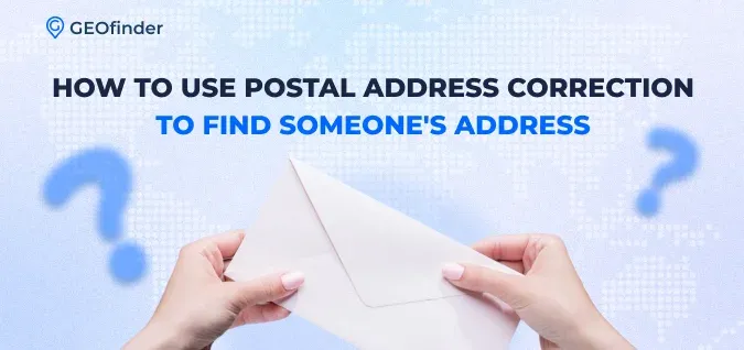 How to find where someone lives using Postal Address Correction