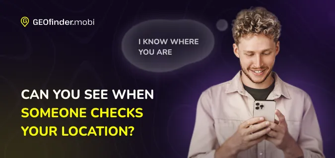 see when someone checks your location