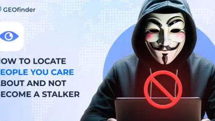Stalking apps and tracking apps: what are the differenecs, and how not to become a stalker Stalking apps and tracking apps: what are the differenecs, and how not to become a stalker