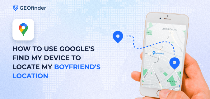 Android app Find My Device used to track my boyfriend's location for free