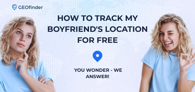 What free app to track boyfriend location is the best choice: a piece of advice from GEOfinder