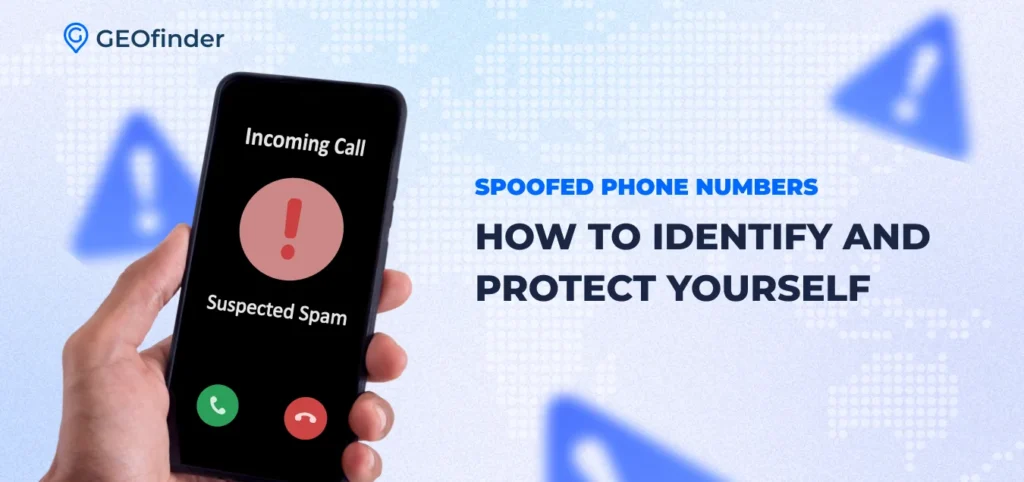 How to tell if a phone number is spoofed? Overview and top tips by GEOfinder.mobi