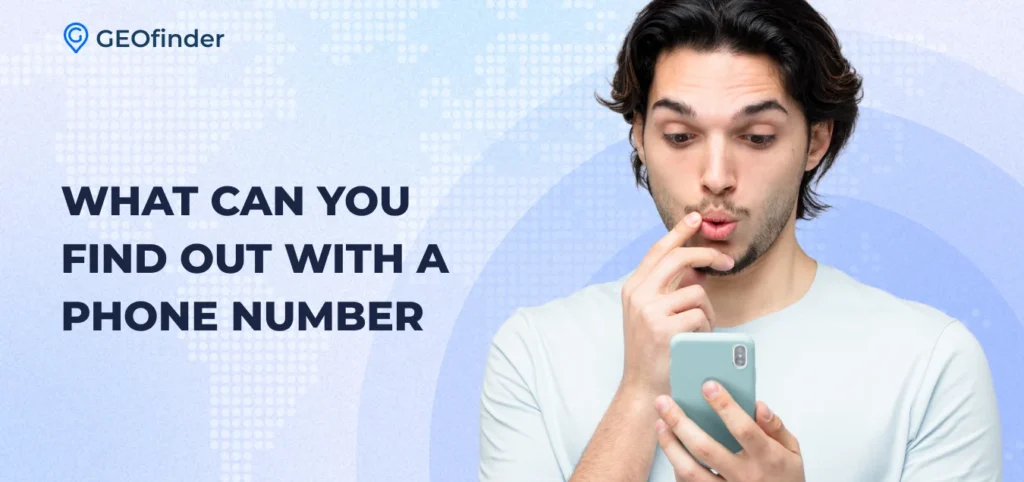 What Can You Find Out with a Phone Number? GEOfinder guide